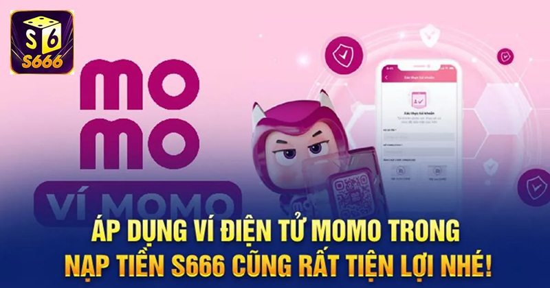 Nạp tiền S666 qua ví momopay nhanh chóng